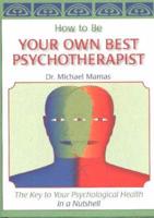 How to Be Your Own Best Psychotherapist