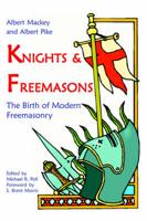 Knights & Freemasons - The Birth of Modern Freemasonry