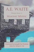 E. Waite - Words from a Masonic Mystic