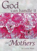 God Can Handle It for Mothers