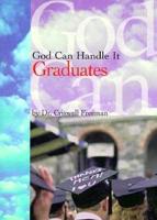 God Can Handle It... Graduates
