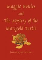 Maggie Bowles and the Mystery of the Marigold Turtle