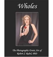 Wholes: Photographic Erotic Art of Robert J. Rubel