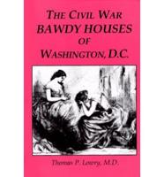 The Civil War Bawdy Houses of Washington, D.C