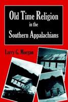Old Time Religion in the Southern Appalachians