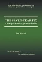 The Seven-Year Fix: A Comprehensive Global Solution