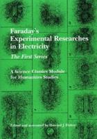 Faraday's Experimental Researches in Electricity, the First Series