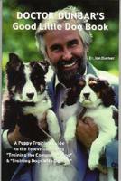 Dr. Dunbar's Good Little Dog Book