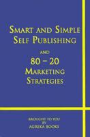 Smart & Simple Self-Publishing & 80-20 Marketing Strategies