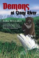 Demons of Stony River: A True to Life Adventure About North America's Meanest Animal, Alaska's Wolverine, Alias Devil Bear, Demon Bear, and Devil Beast