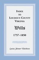 Index to Loudoun County, Virginia, Wills, 1757-1850