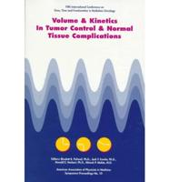 Volume & Kinetics in Tumor Control & Normal Tissue Complications