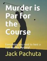 Murder is Par for the Course: Everything you need to host a Golf Murder Mystery!