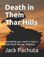 Death in Them Thar Hills: Everything you need to host a Wild West Murder Mystery!