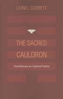 The Sacred Cauldron: Psychotherapy as a Spiritual Practice