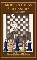 Modern Chess Brilliancies (Hustled)