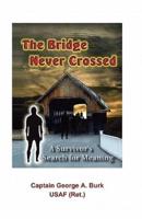The Bridge Never Crossed: A Survivor's Search for Meaning
