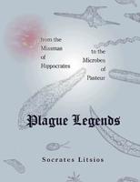 Plague Legends: From the Miasmas of Hippocrates to the Microbes of Pasteur