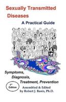Sexually Transmitted Diseases: A Practical Guide Symptoms, Diagnososis, Treatment, Prevention