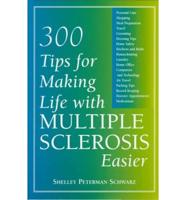 300 Tips for Making Life With Multiple Sclerosis Easier