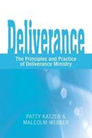 Deliverance: The Principles and Practice of Deliverance Ministry