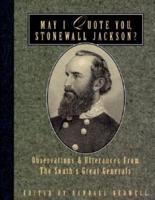 May I Quote You, Stonewall Jackson?