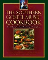 Southern Gospel Music Cookbook: Favorite Recipes from More Than 100 Gospel Music Performers