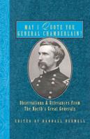 May I Quote You, General Chamberlain?: Observations & Utterances From the North's Great Generals