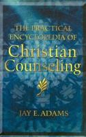 The Practical Encyclopedia of Christian Counseling