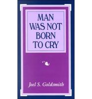 Man Was Not Born to Cry