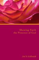 Showing Forth the Presence of God