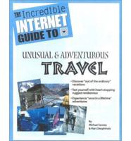 The Incredible Internet Guide to Adventurous & Unusual Travel
