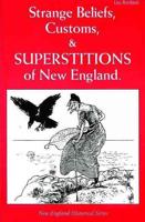 Strange Beliefs, Customs & Superstitions of New England