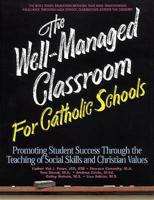 The Well-Managed Classroom for Catholic Schools