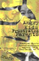 Angry Kids, Frustrated Parents