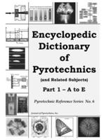 Encyclopedic Dictionary of Pyrotechnics (And Related Subjects)