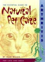 The Essential Guide to Natural Pet Care. Arthritis