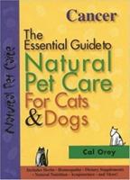 The Essential Guide to Natural Pet Care. Cancer