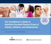 The Practitioner's Guide to Nutrition-Focused Physical Exam of Infants, Children, and Adolescents