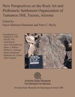 New Perspectives on the Rock Art and Prehistoric Settlement Organization of Tumamoc Hill, Tucson, Arizona