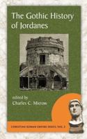 The Gothic History of Jordanes in English Version With an Introduction and a Commentary