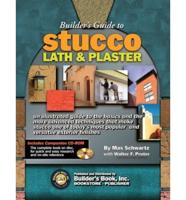 Builder's Guide to Stucco Lath & Plaster