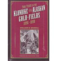 Two Years in the Klondike and Alaskan Gold-Fields, 1896-1898