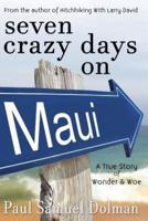 Seven Crazy Days On Maui