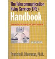 The Telecommunication Relay Service (TRS) Handbook