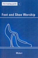 The Toybag Guide to Foot and Shoe Worship