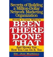 Secrets of Building a Million-Dollar Network Marketing Organization from a Guy Who's Been There Done That and Show You How to Do It Too