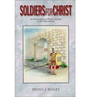 Soldiers for Christ: An Exposition of Paul&#39;s Epistle to the Ephesians