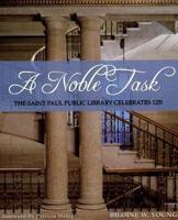 A Noble Task : The Saint Paul Public Library Celebrates 125!