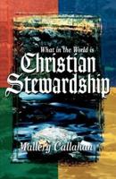 What in the World is Christian Stewardship